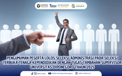 PENGUMUMAN PESERTA LOLOS SELEKSI ADMINISTRASI PADA SELEKSI TERBUKA TENAGA KEPENDIDIKAN DENGAN TUGAS TAMBAHAN SUPERVISOR UNIVERSITAS DIPONEGORO TAHUN 2025